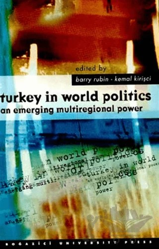 Turkey In World Politics – Barry Rubin – Boğaziçi Üniversitesi Yayınevi kitap kapağı