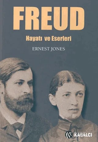 Freud Hayatı ve Eserleri – Ernest Jones – Kabalcı Yayınevi kitap kapağı
