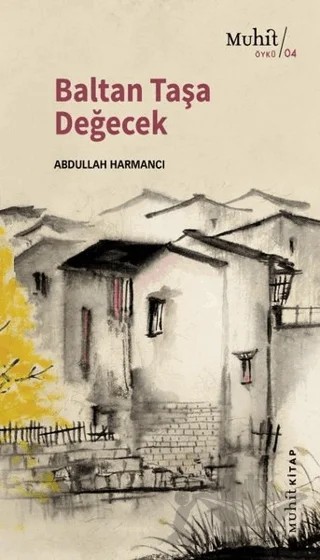 Baltan Taşa Değecek – Abdullah Harmancı – Muhit Kitap kitap kapağı