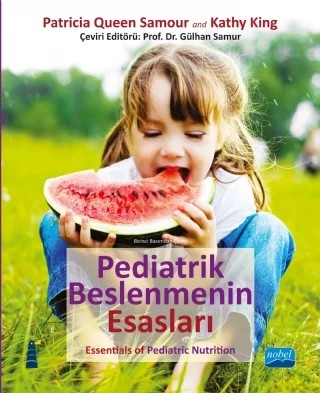 PEDİATRİK BESLENMENİN ESASLARI - Essentials of Pediatric Nutrition – Patricia Queen Samour, Kathy King – Nobel Akademik Yayıncılık kitap kapağı
