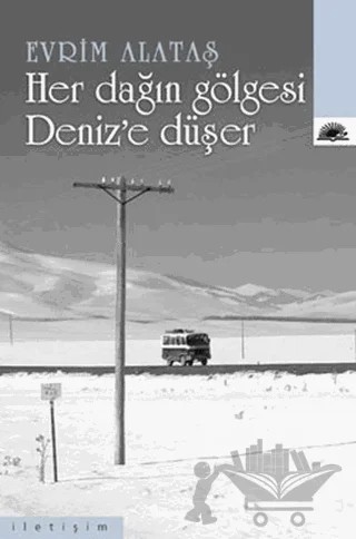 Her Dağın Gölgesi Deniz’e Düşer – Evrim Alataş – İletişim Yayınevi kitap kapağı
