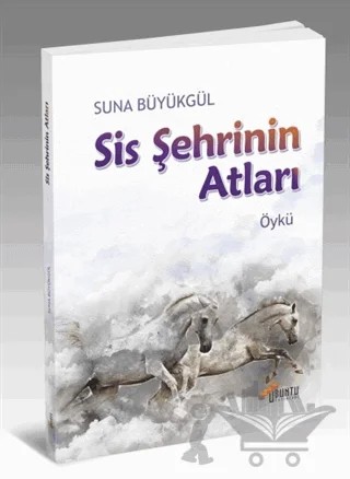 Sis Şehrinin Atları – Suna Büyükgül – Ubuntu Yayınları kitap kapağı