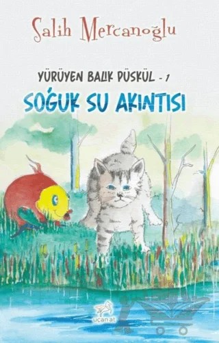 Soğuk Su Akıntısı - Yürüyen Balık Püskül 1 – Salih Mercanoğlu – Uçan At Yayınları kitap kapağı