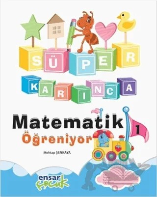 Süper Karınca Matematik Öğreniyor - 1 – Mehtap Şenkaya – Ensar Neşriyat kitap kapağı