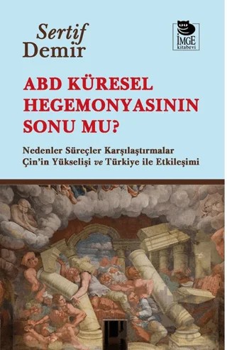 ABD Küresel Hegemonyasının Sonu mu? – Sertif Demir – İmge Kitabevi Yayınları kitap kapağı