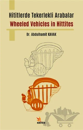 Hititlerde Tekerlekli Arabalar – Abdulhamit Kavak – Kriter Yayınları kitap kapağı