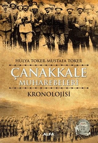 Çanakkale Muharebeleri Kronolojisi – Hülya Toker, Mustafa Toker – Alfa Yayınları kitap kapağı