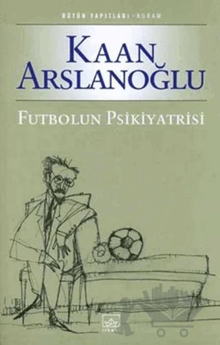 Futbolun Psikiyatrisi – Kaan Arslanoğlu – İthaki Yayınları kitap kapağı