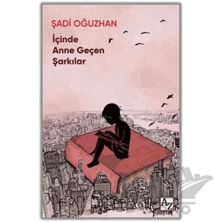 İçinde Anne Geçen Şarkılar – Şadi Oğuzhan – Az Kitap kitap kapağı