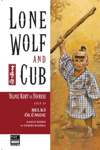 Yalnız Kurt ve Yavrusu Cilt 25 - Belki Ölümde – Kazuo Koike, Goseki Kojima – Marmara Çizgi kitap kapağı