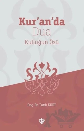 Kur’an’da Dua Kulluğun Özü – Fatih Kurt – Türkiye Diyanet Vakfı Yayınları kitap kapağı