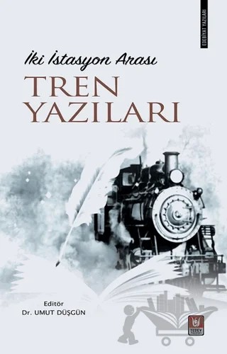 İki İstasyon Arası Tren Yazıları – Umut Düşgün – Tedev Yayınları kitap kapağı