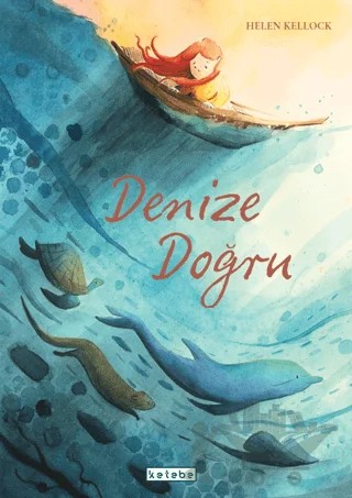 Denize Doğru – Helen Kellock – Ketebe Çocuk kitap kapağı