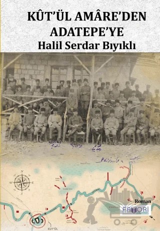 Kut’ül Amare’den Adatepe’ye – Halil Serdar Bıyıklı – Favori Yayınları kitap kapağı