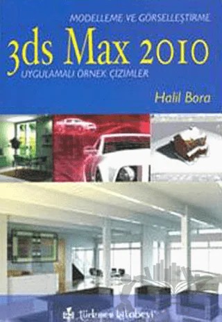 3ds Max 2010 - Modelleme ve Görselleştirme – Halil Bora – Türkmen Kitabevi kitap kapağı