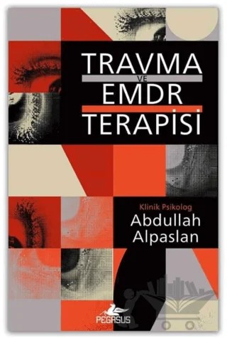 Travma Ve Emdr Terapisi – Abdullah Alpaslan – Pegasus Yayınları kitap kapağı