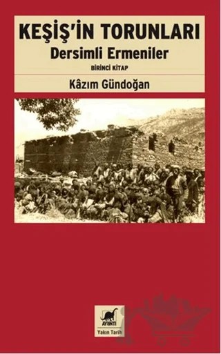 Keşiş'in Torunları Dersimli Ermeniler (Birinci Kitap) – Kazım Gündoğan – Ayrıntı Yayınları kitap kapağı
