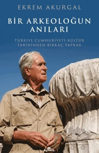 Bir Arkeoloğun Anıları – Ekrem Akurgal – Kronik Kitap kitap kapağı