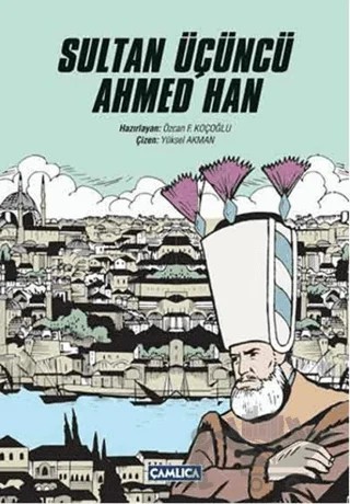 Sultan Üçüncü Ahmed Han – Kolektif – Çamlıca Basım Yayın kitap kapağı