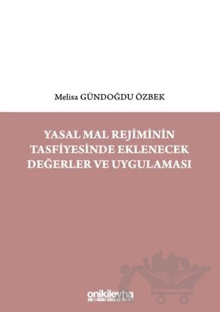 Yasal Mal Rejiminin Tasfiyesinde Eklenecek Değerler ve Uygulaması – Melisa Gündoğdu Özbek – On İki Levha Yayınları kitap kapağı