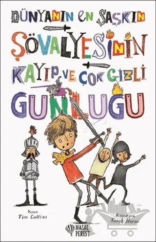Dünyanın En Şaşkın Şövalyesinin Kayıp ve Çok Gizli Günlüğü – Tim Collins – Masalperest kitap kapağı