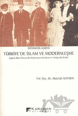 Sosyolojik Açıdan Türkiye’de İslam ve Modernleşme – Abdullah Alperen – Karahan Kitabevi kitap kapağı
