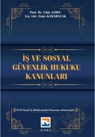 İş ve Sosyal Güvenlik Hukuku Kanunları – Emre Karabacak, Ufuk Aydın – Nisan Kitabevi kitap kapağı