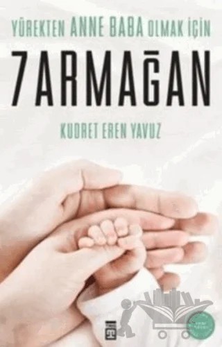 Yürekten Anne Baba Olmak İçin 7 Armağan – Kudret Eren Yavuz – Timaş Yayınları kitap kapağı