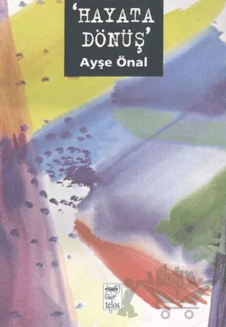 Hayata Dönüş – Ayşe Önal – Telos Yayıncılık kitap kapağı