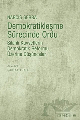 Demokratikleşme Sürecinde Ordu – Narcis Serra – İletişim Yayınevi kitap kapağı