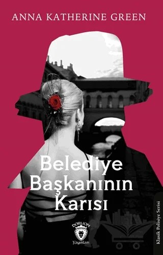 Belediye Başkanının Karısı – Anna Katharine Green – Dorlion Yayınları kitap kapağı
