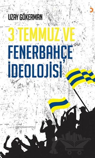 3 Temmuz ve Fenerbahçe İdeolojisi – Uzay Gökerman – Cinius Yayınları kitap kapağı