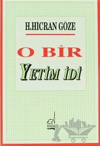 O Bir Yetim İdi – Hacer Hicran Göze – Boğaziçi Yayınları kitap kapağı