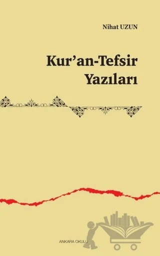 Kur’an-Tefsir Yazıları – Nihat Uzun – Ankara Okulu Yayınları kitap kapağı