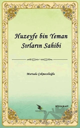 Huzeyfe Bin Yeman Sırların Sahibi – Murtada Çekmecelioğlu – Kalender Yayınevi kitap kapağı