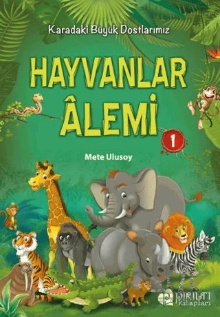 Hayvanlar Alemi 1 - Karadaki Büyük Dostlarımız – Mete Ulusoy – Pırıltı Kitapları - Erkam kitap kapağı