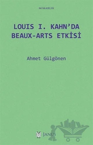 Louis 1. Kahn’da Beaux-Arts Etkisi – Ahmet Gülgönen – Janus kitap kapağı