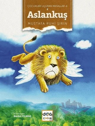 Çocukları Uçuran Masallar 4 - Aslankuş – Mustafa Ruhi Şirin – Nar Çocuk kitap kapağı