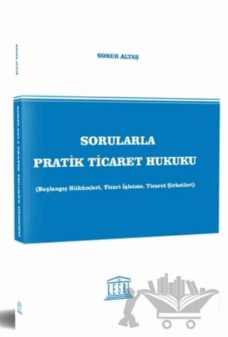 Sorularla Pratik Ticaret Hukuku – Soner Altaş – Legal Yayıncılık kitap kapağı