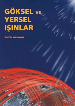 Göksel ve Yersel Işınlar – Wilton Kullmann – Meta Yayınları kitap kapağı