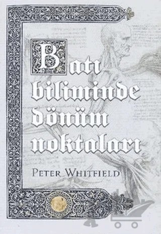 Batı Biliminde Dönüm Noktaları – Peter Whitfield – Küre Yayınları kitap kapağı