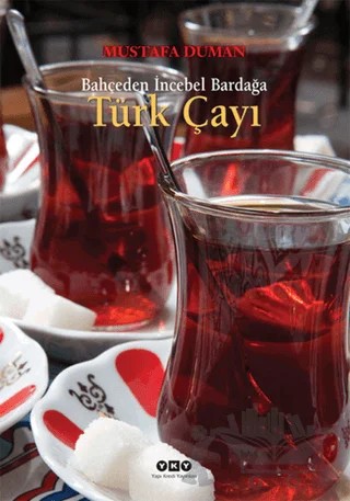 Bahçeden İncebel Bardağa Türk Çayı – Mustafa Duman – Yapı Kredi Yayınları kitap kapağı