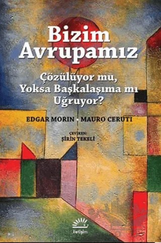 Bizim Avrupamız – Edgar Morin, Mauro Ceruti – İletişim Yayınevi kitap kapağı