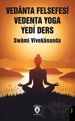 Vedanta Felsefesi Vedenta Yoga Yedi Ders – Swami Vivekananda – Dorlion Yayınları kitap kapağı