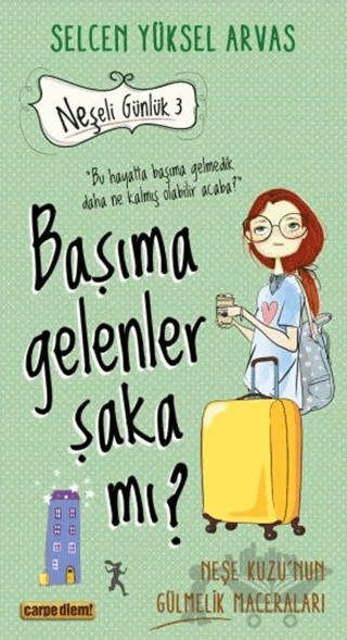 Başıma Gelenler Şaka Mı? – Selcen Yüksel Arvas – Carpe Diem Kitapları kitap kapağı