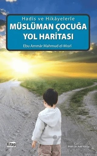 Müslüman Çocuğa Yol Haritası – Mahmud el-Mısri Ebu Ammar – Kitap Dünyası Yayınları kitap kapağı