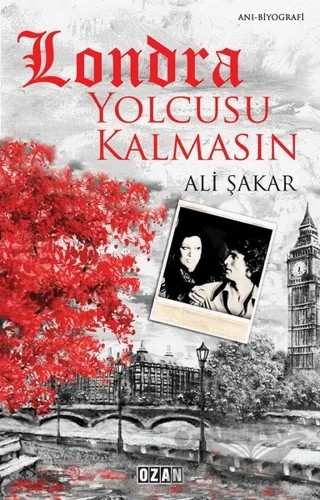 Londra Yolcusu Kalmasın – Ali Şakar – Ozan Yayıncılık kitap kapağı