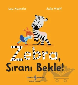 Zebra Sıranı Bekle – Lou Kuenzler – İş Bankası Kültür Yayınları kitap kapağı