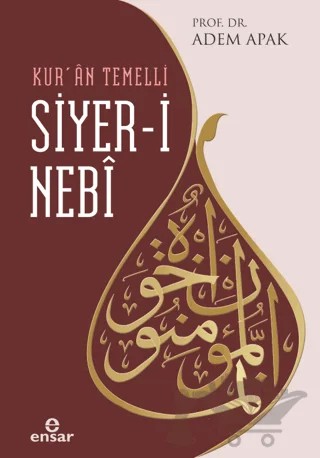 Kur’an Temelli Siyer-i Nebi – Adem Apak – Ensar Neşriyat kitap kapağı