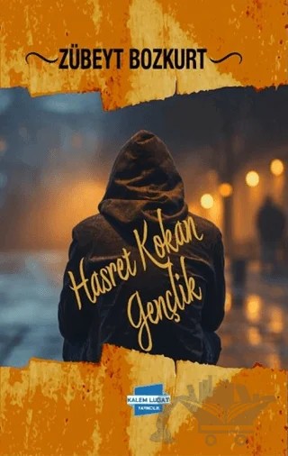 Hasret Kokan Gençlik – Zübeyt Bozkurt – Kalem Lügat Yayıncılık kitap kapağı